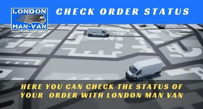 Track your moving service order status in London Check your London Man Van order status online